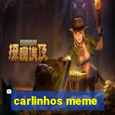 carlinhos meme